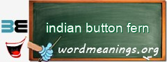 WordMeaning blackboard for indian button fern